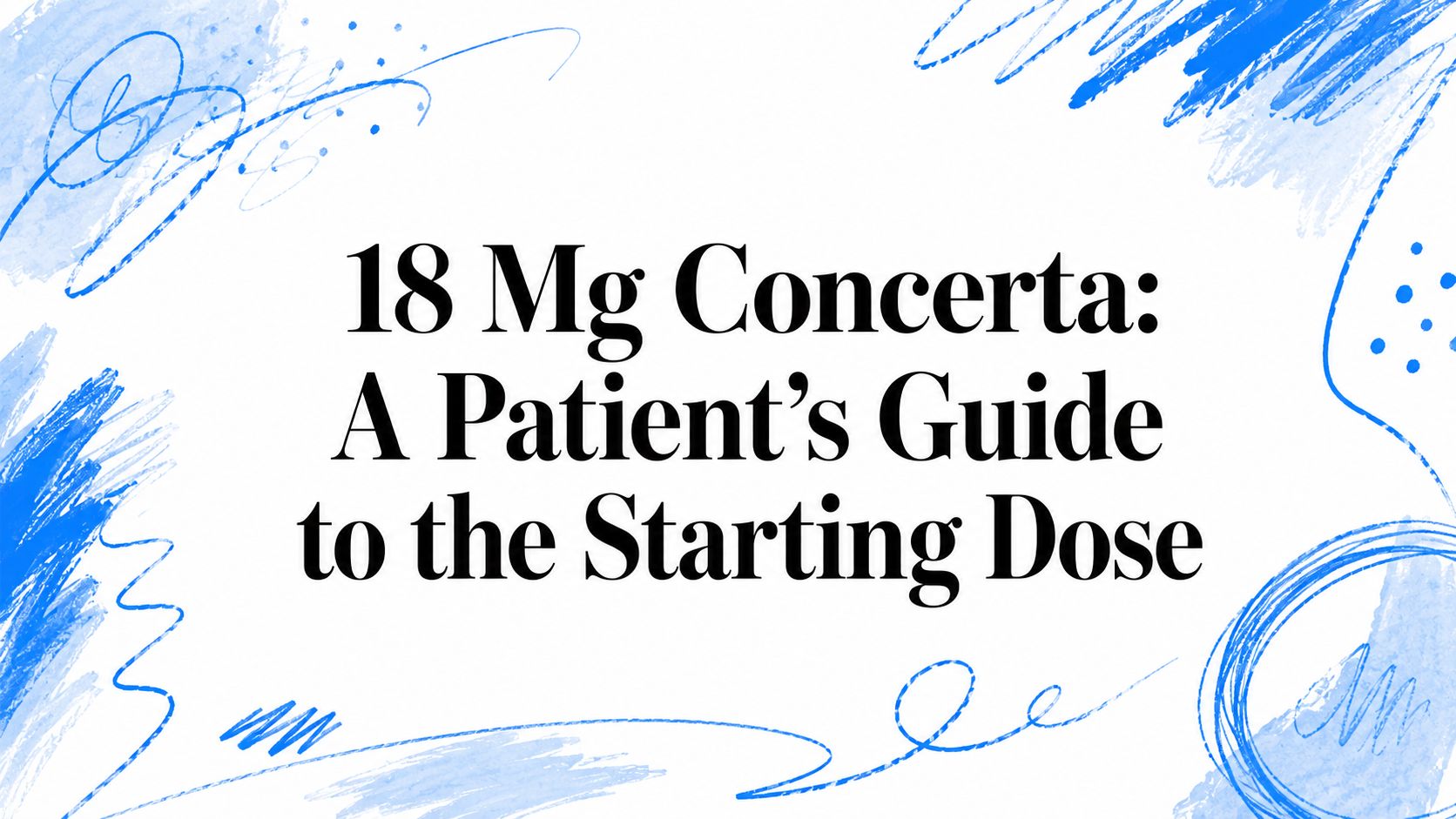 18 Mg Concerta: A Patient's Guide to the Starting Dose