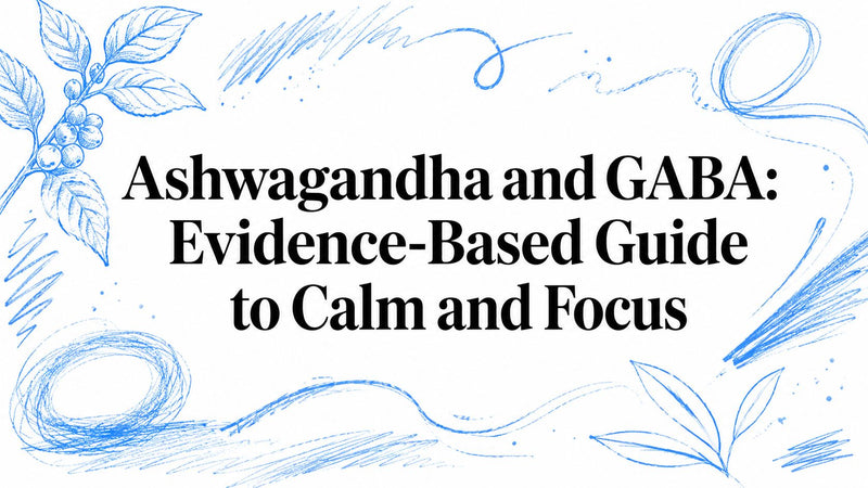 Ashwagandha and GABA: Evidence-Based Guide to Calm and Focus