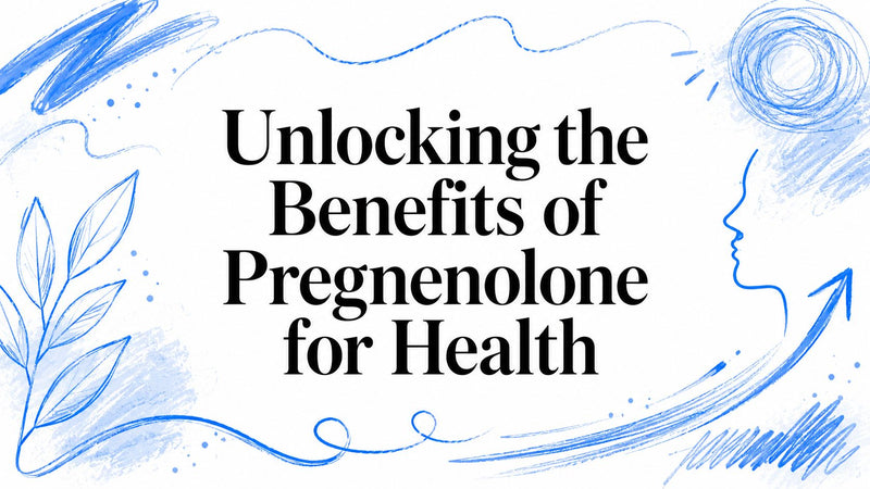 Unlocking the Benefits of Pregnenolone for Health