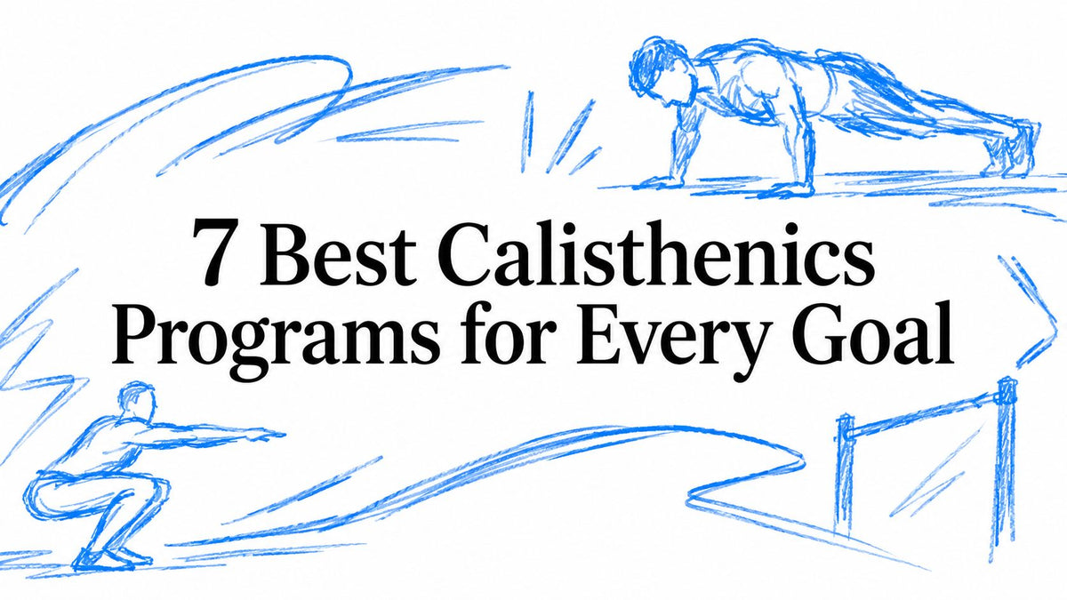 7 Best Calisthenics Programs for Every Goal