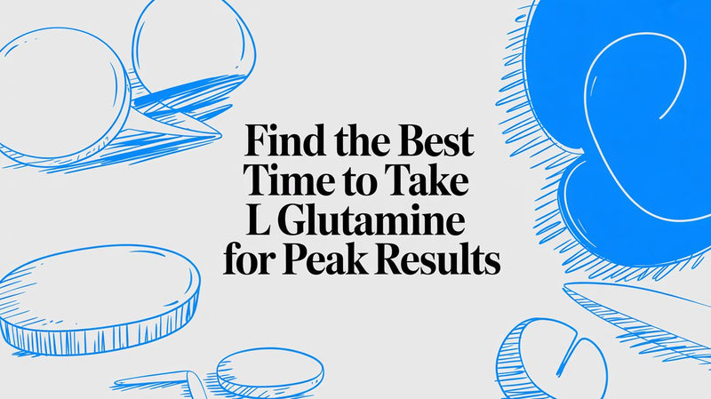Find the best time to take l glutamine for peak results