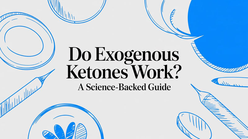 Do Exogenous Ketones Work? A Clinically Informed Guide