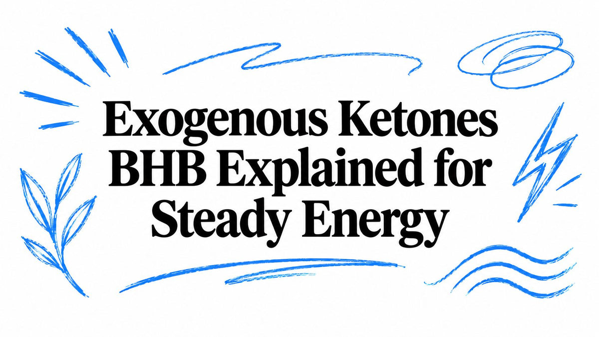 Exogenous Ketones BHB Explained for Steady Energy