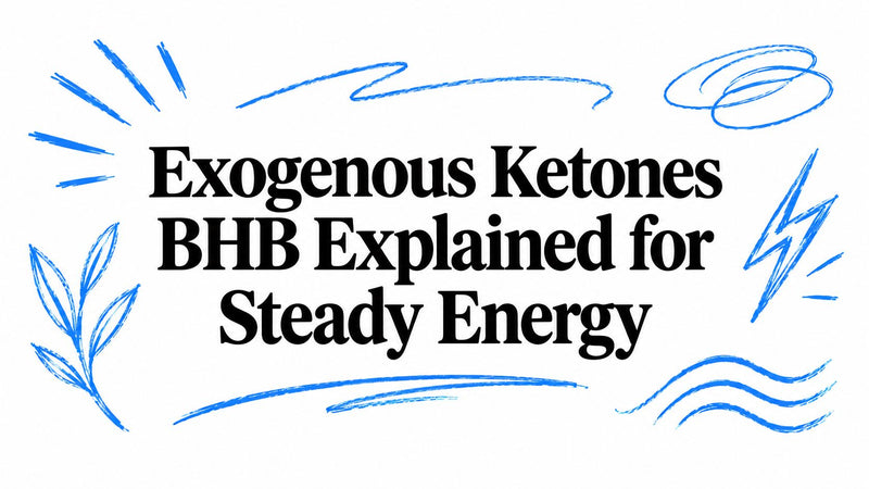 Exogenous Ketones BHB Explained for Steady Energy