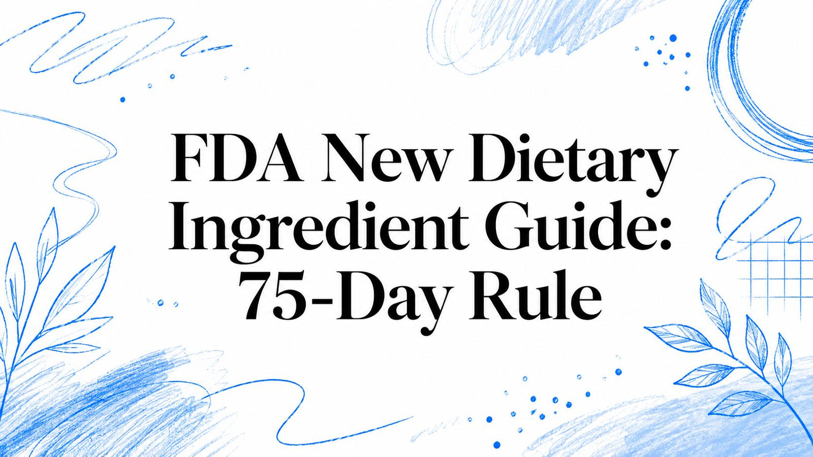 FDA New Dietary Ingredient Guide: 75-Day Rule