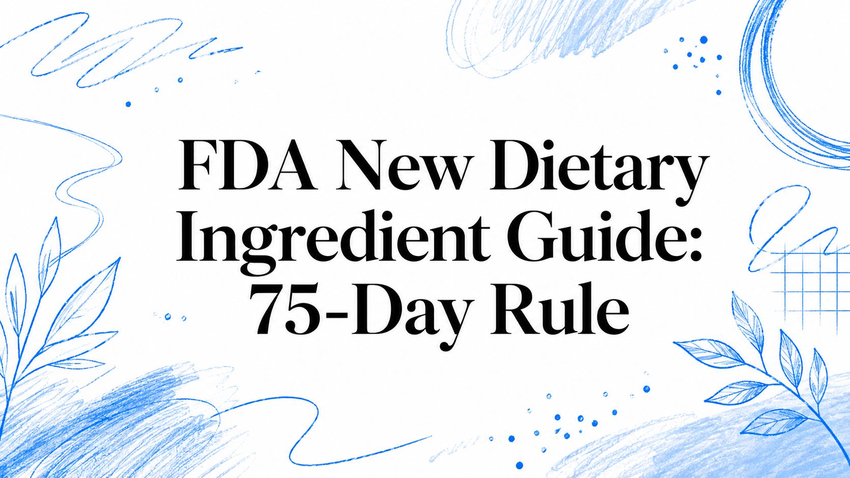 FDA New Dietary Ingredient Guide: 75-Day Rule