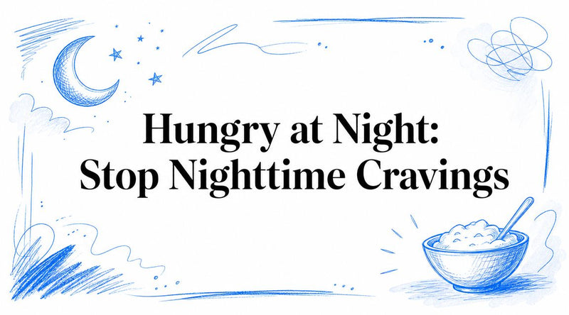 Hungry at Night: Stop Nighttime Cravings