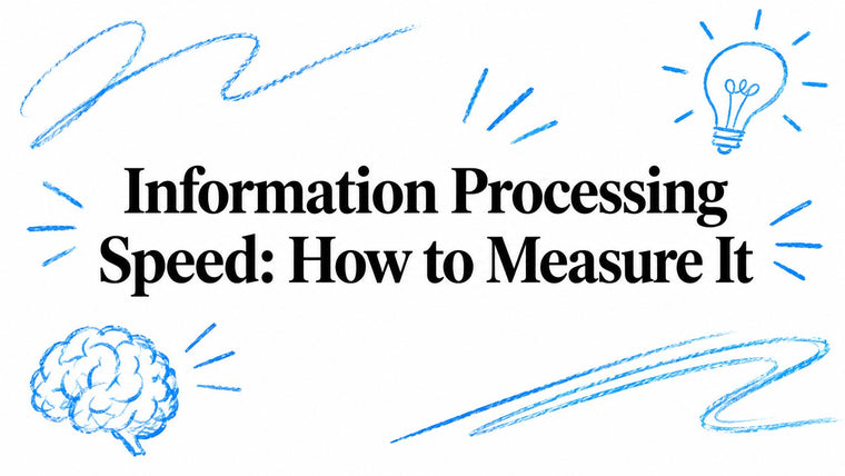 Information Processing Speed: How to Measure It