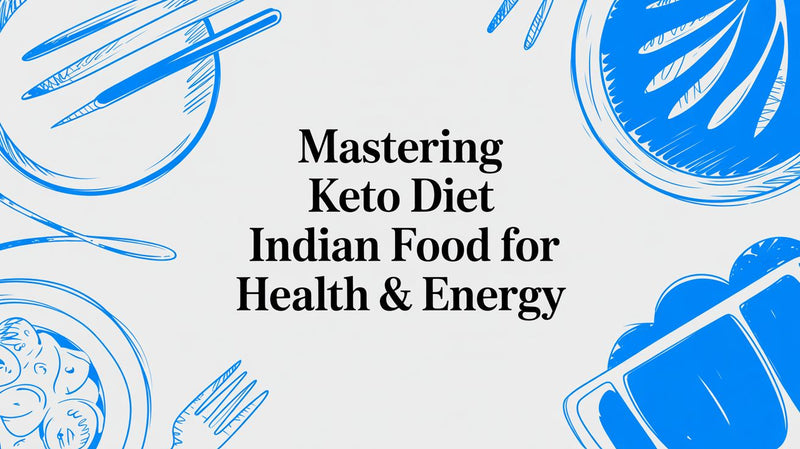 Mastering Keto Diet Indian Food for Health & Energy