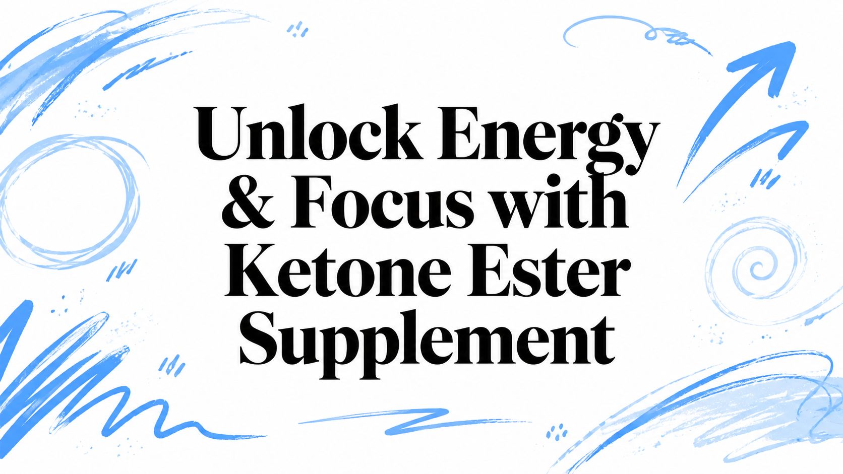 Unlock Energy & Focus with Ketone Ester Supplement