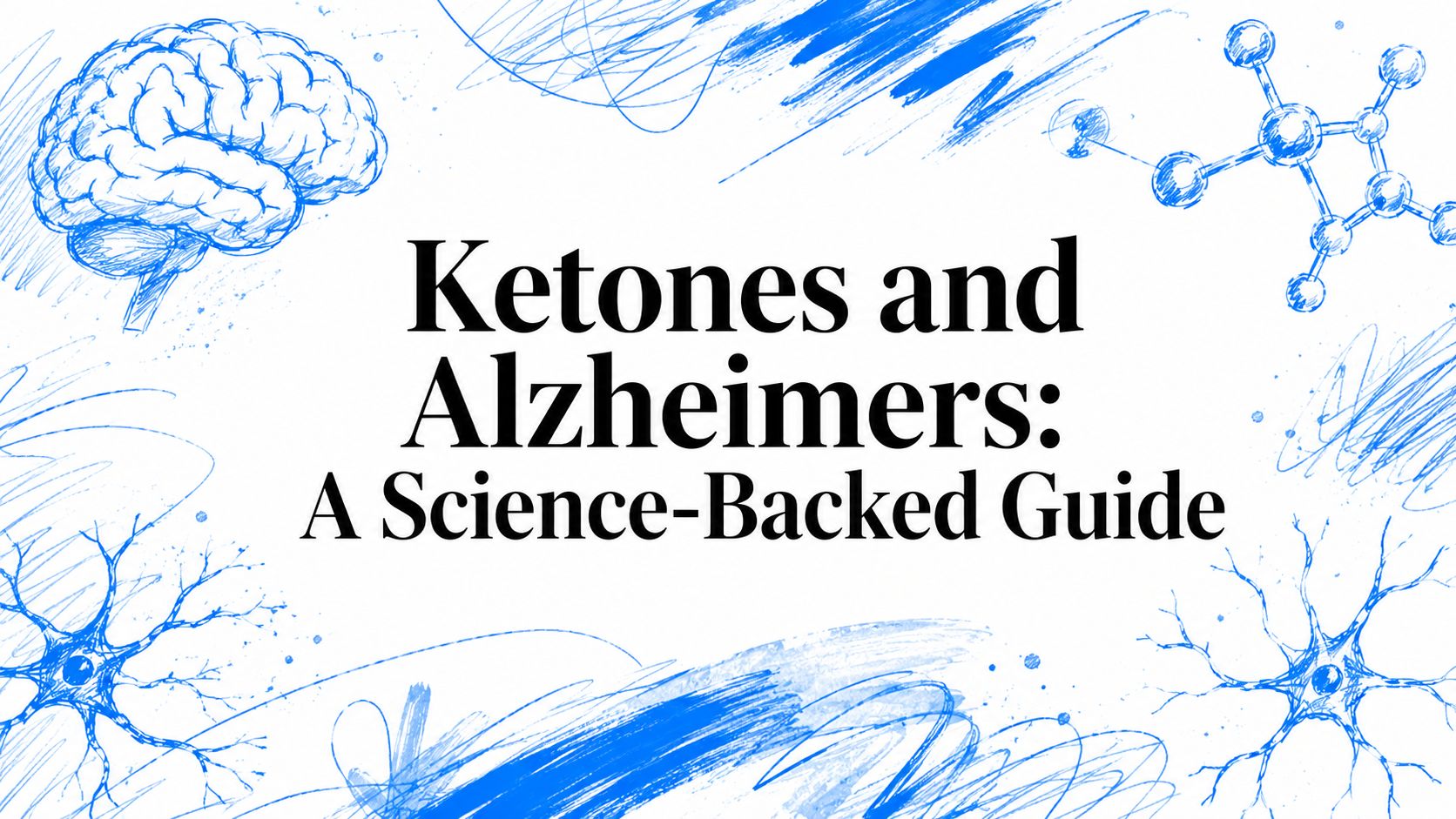 Ketones and Alzheimers: A Science-Backed Guide