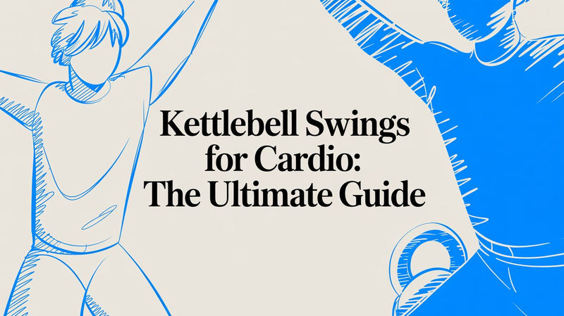 Kettlebell Swings for Cardio: The Ultimate Guide