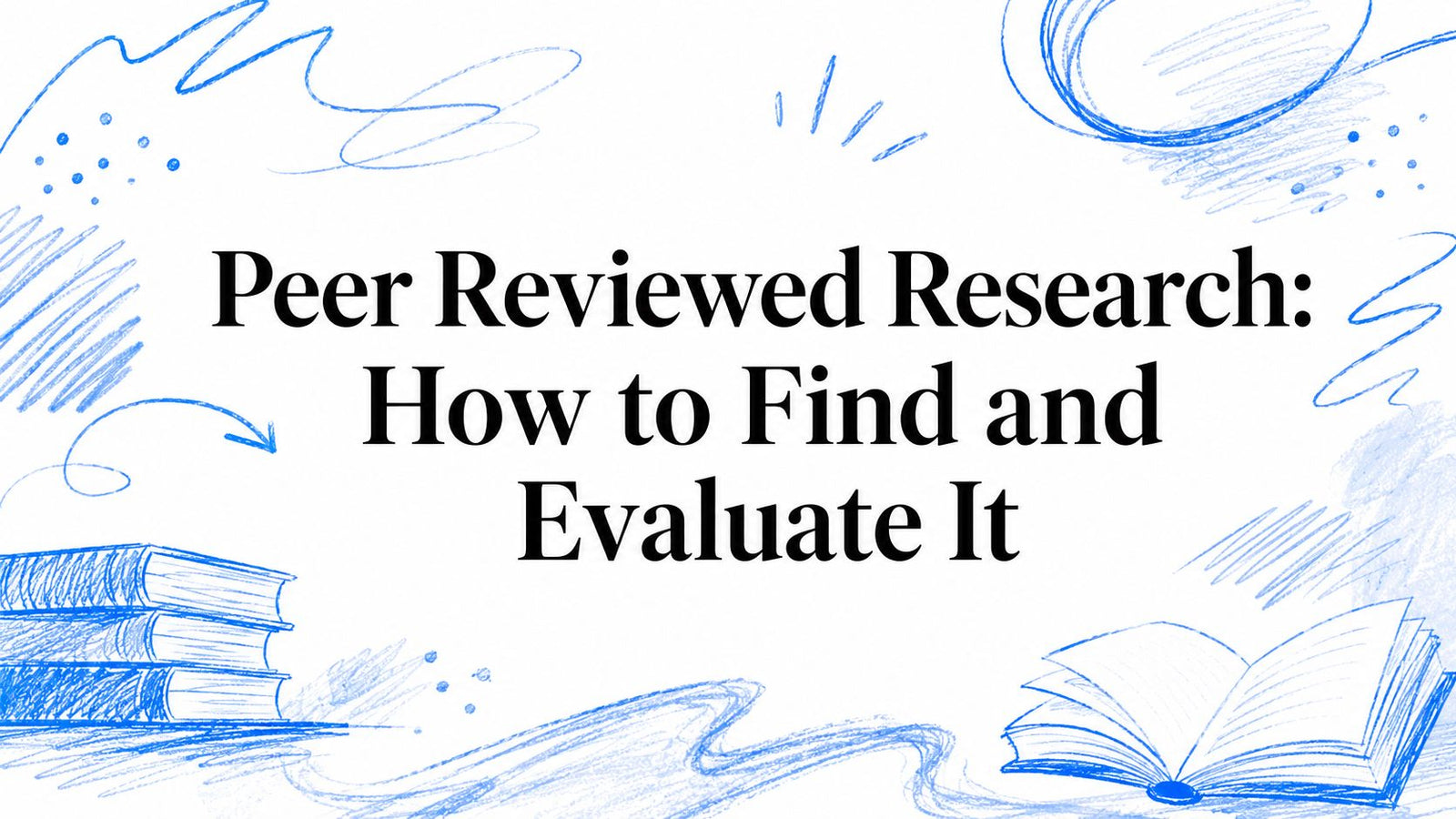 Peer Reviewed Research: How to Find and Evaluate It