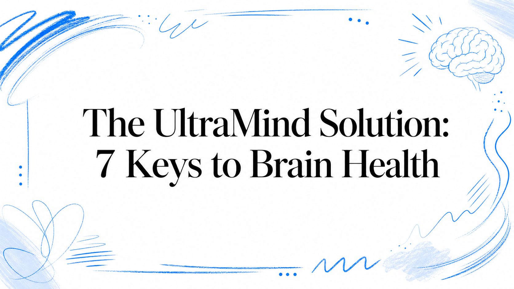 The UltraMind Solution: 7 Keys to Brain Health