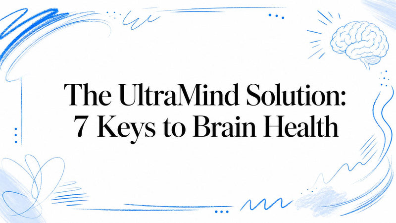 The UltraMind Solution: 7 Keys to Brain Health
